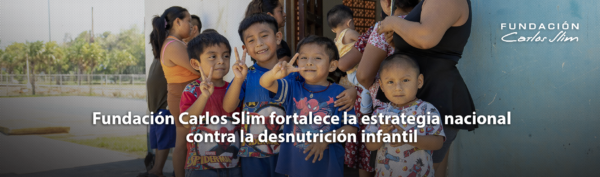 Fundación Carlos Slim fortalece la estrategia nacional contra la desnutrición infantil con su ecosistema de salud digital